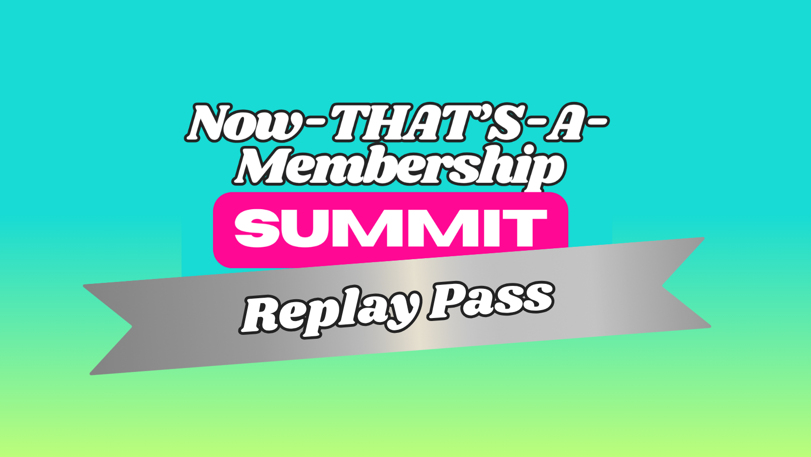 Now-THAT’S-A-Membership Summit Replay Pass